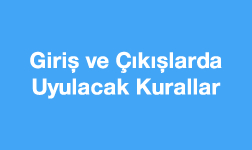 Siteye Giriş ve Çıkışlarda Uyulacak Kurallar